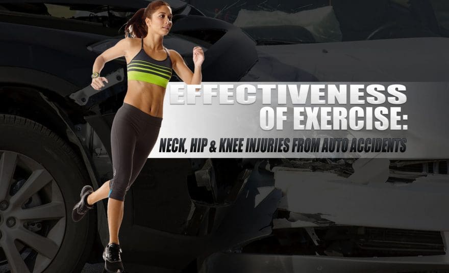 Effectiveness of Exercise: Neck, Hip & Knee Injuries from Auto Accidents