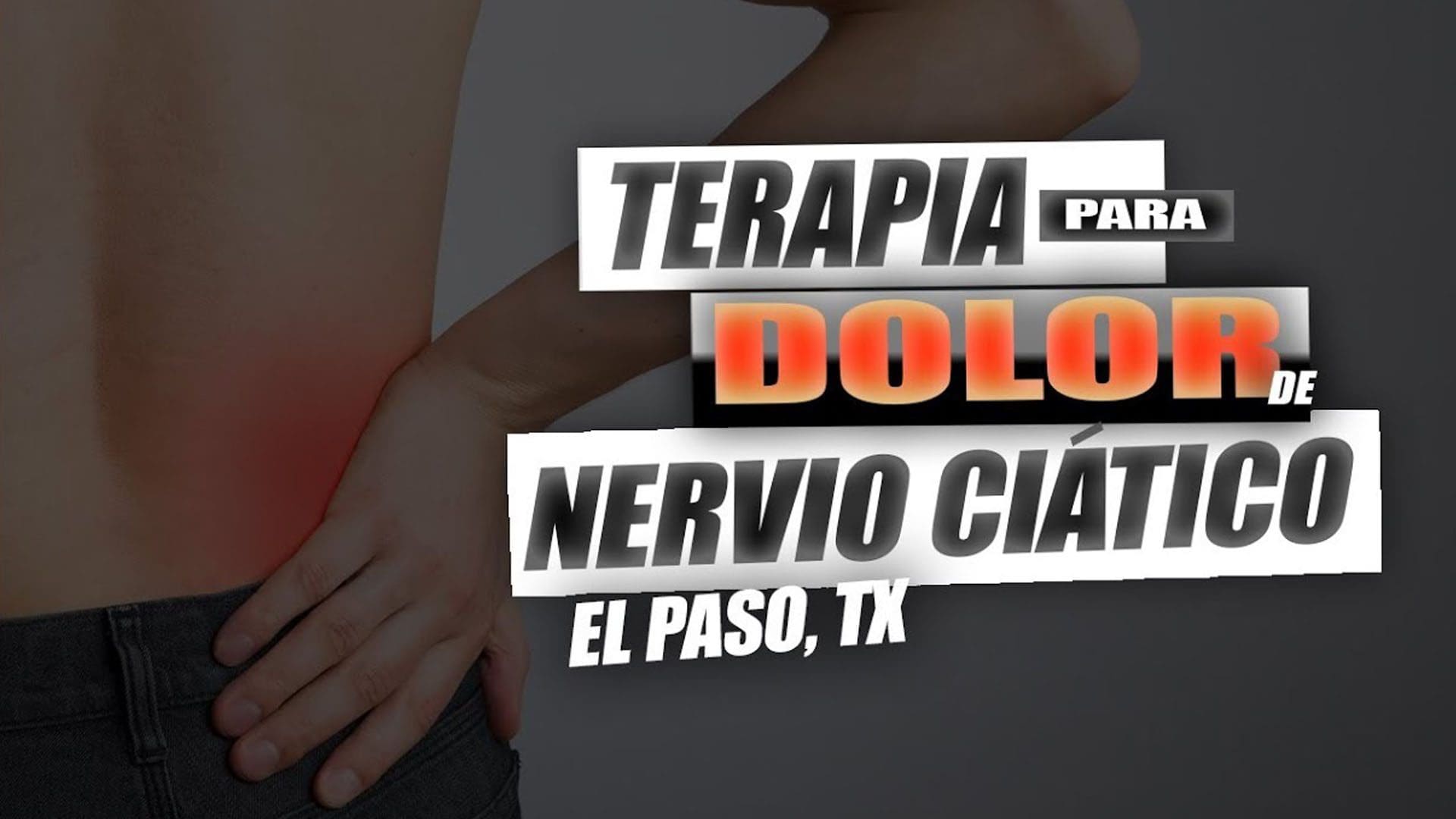 Tratamiento para dolor de Nervio Ciatico | El Paso, Tx