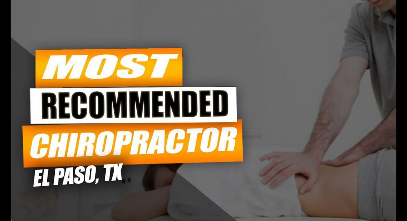 Most Recommended Chiropractor | Video | El Paso, Tx (2019)