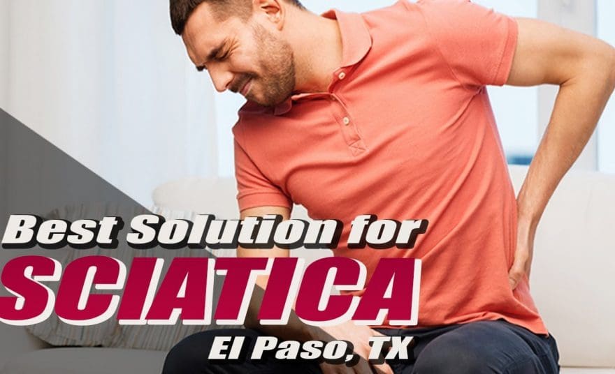 best solution for sciatic symptoms wellness doctor rx chiropractic clinic el paso tx.