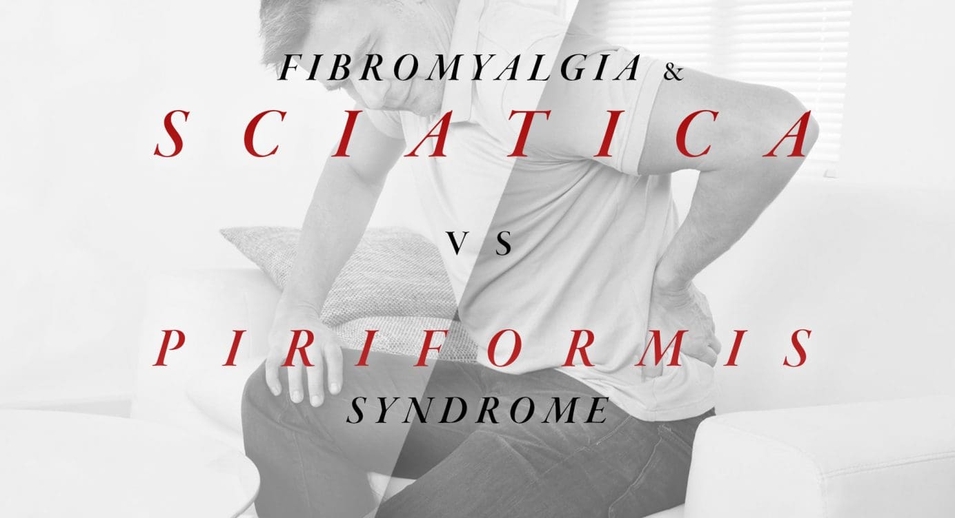 Fibromyalgia and Sciatica vs Piriformis Syndrome