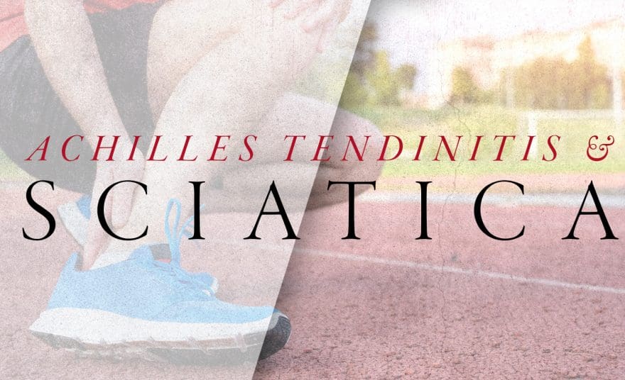 Achilles Tendinitis and Sciatica Symptoms | El Paso, TX Chiropractor