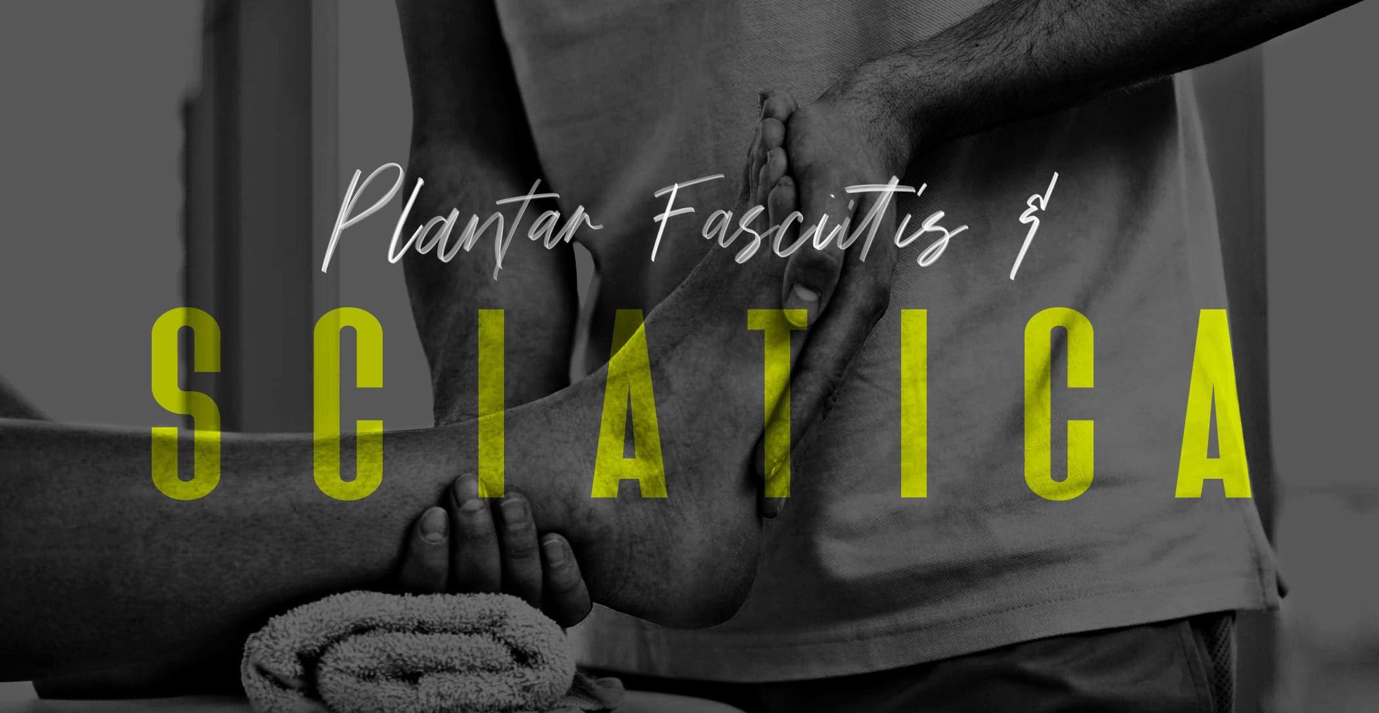 Plantar Fasciitis and Sciatica | El Paso, TX Chiropractor
