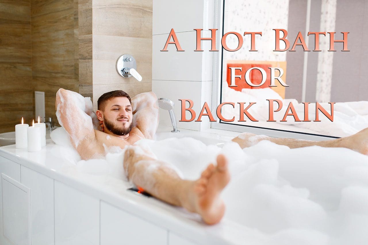 11860 Vista Del Sol, Ste. 128 Taking Hot Baths to Relax Back Tension, Soreness, and Pain