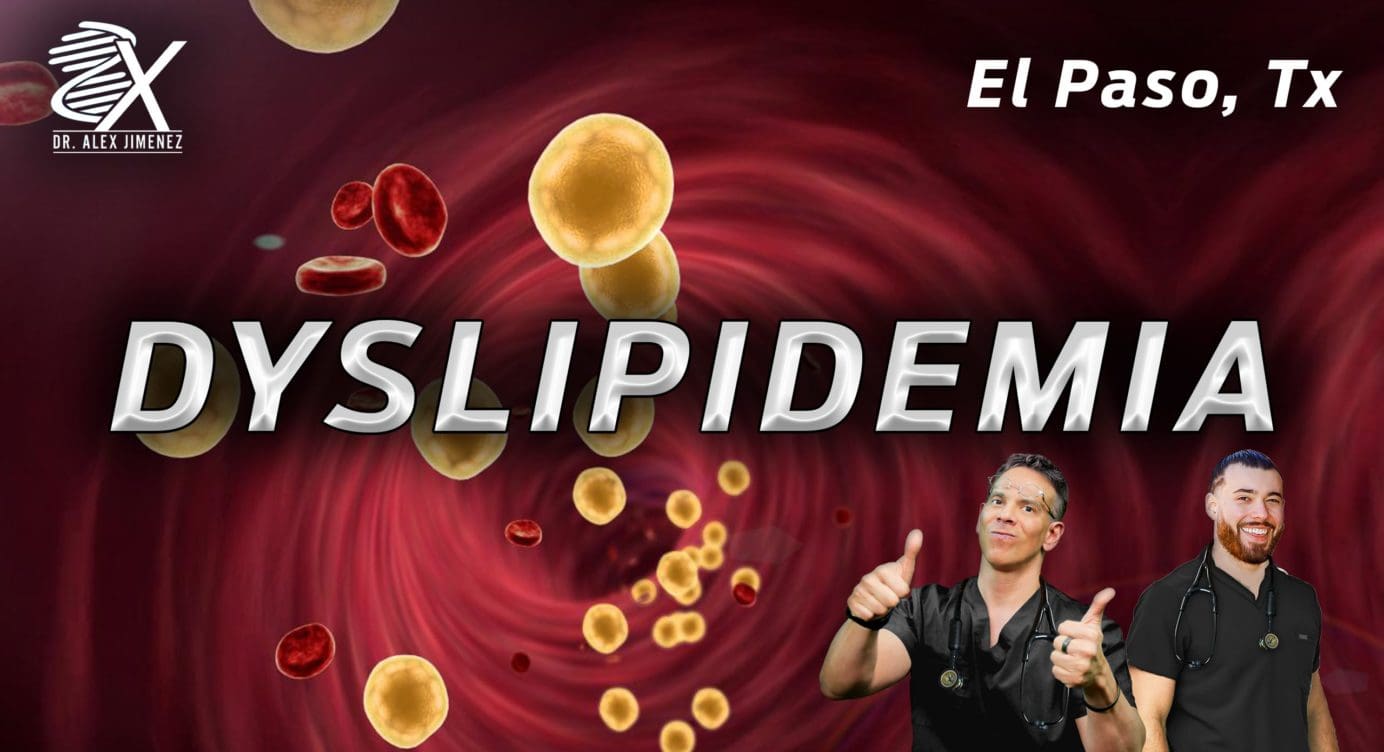 Dr. Alex Jimenez Presents: A Look At Dyslipidemia Risk Factors